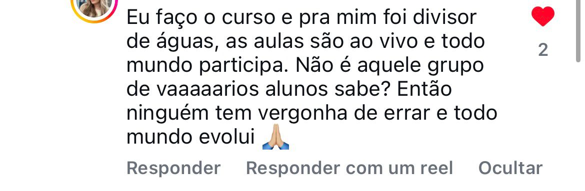 Comentário de aluna: diz que o curso foi um divisor de águas e que na turma ninguém tem vergonha de falar.